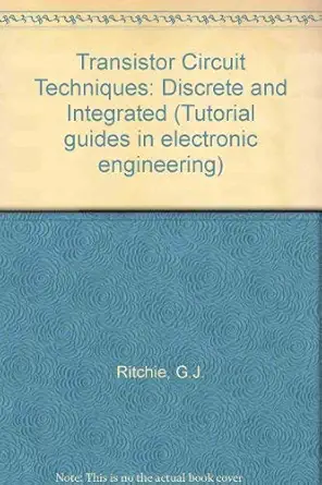 transistor circuit techniques discrete and integrated 1st edition g j ritchie 0442305338, 978-0442305338