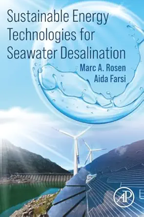sustainable energy technologies for seawater desalination 1st edition marc a rosen ,aida farsi 0323998720,