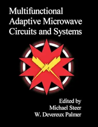 multifunctional adaptive microwave circuits and systems 1st edition michael steer 1891121774, 978-1891121777