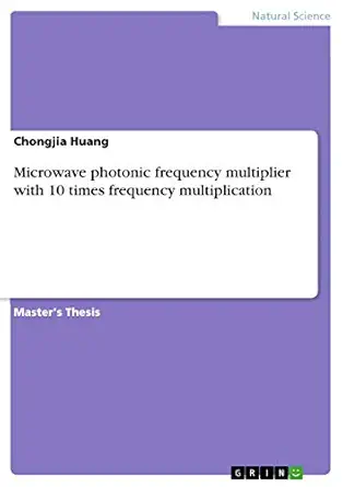 microwave photonic frequency multiplier with 10 times frequency multiplication 1st edition chongjia huang