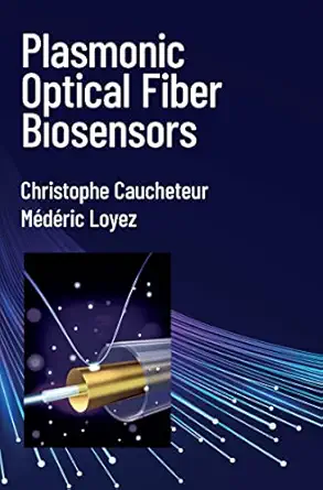 plasmonic optical fiber biosensors 1st edition christophe caucheteur 1630819719, 978-1630819712