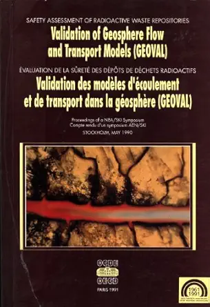 geoval 1990 safety assessment of radioactive waste repositories symposium on validation of geosphere flow and