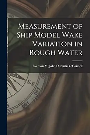 measurement of ship model wake variation in rough water 1st edition john d burtis evenson m o\\\\\\\'connell