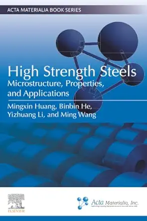 high strength steels microstructure properties and applications 1st edition mingxin huang ,binbin he phd in