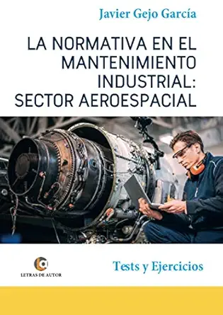 la normativa en el mantenimiento industrial sector aeroespacial 1st edition javier gejo garca a 8418072504,