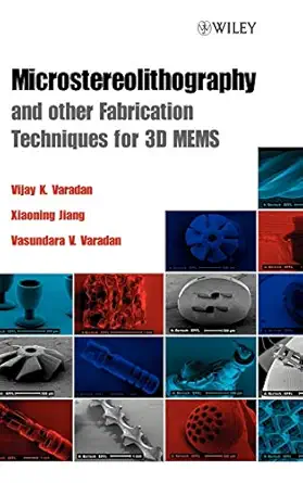 microstereolithography and other fabrication techniques for 3d mems 1st edition vijay k varadan ,xiaoning