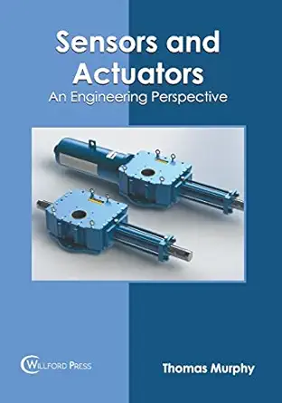 sensors and actuators an engineering perspective 1st edition thomas murphy 1647283280, 978-1647283285