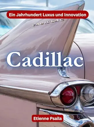 cadillac ein jahrhundert luxus und innovation 1st edition etienne psaila 1923361341, 978-1923361348