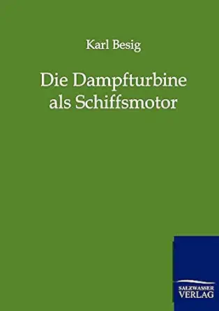 die dampfturbine als schiffsmotor 1st edition karl besig 3864440289, 978-3864440281