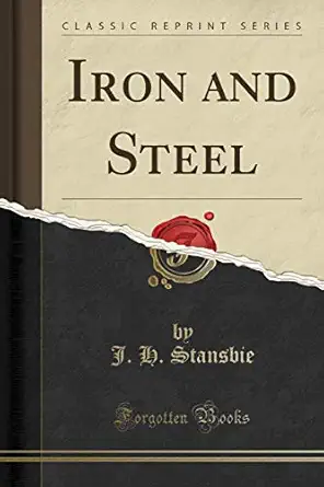 iron and steel 1st edition j h stansbie 1330007727, 978-1330007723
