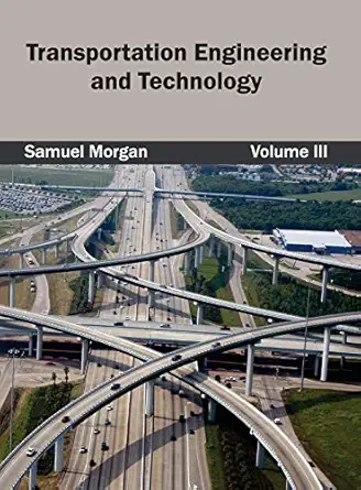 transportation engineering and technology volume iii 1st edition samuel morgan 1632404990, 978-1632404992
