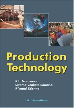production technology 1st edition k l narayana ,swarna venkata ramana ,p vamsi krishna 8188237566,