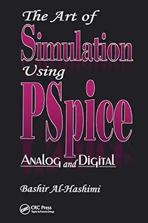 the art of simulation using pspiceanalog and digital 1st edition bashir al hashimi 0849378958, 978-0849378959