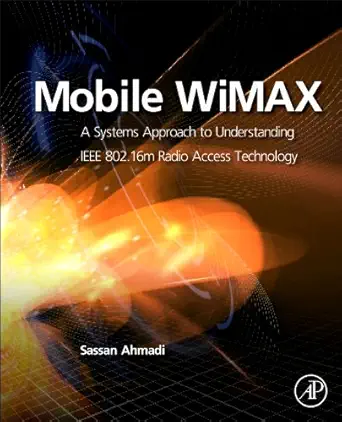 mobile wimax a systems approach to understanding ieee 802 16m radio access technology 1st edition sassan