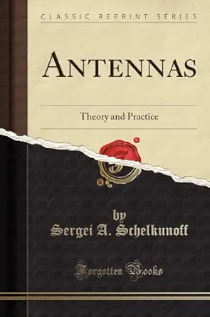 antennas theory and practice 1st edition sergei a schelkunoff 0282512136, 978-0282512132