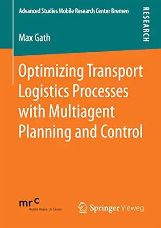 optimizing transport logistics processes with multiagent planning and control 1st edition max gath