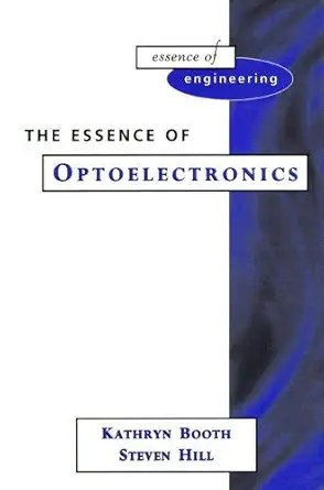 the essence of optoelectronics 1st edition kathryn m booth ,steven l hill 0135336546, 978-0135336540