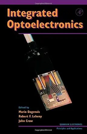 integrated optoelectronics 1st edition mario dagenais ,robert f leheny ,john crow 0122004205, 978-0122004209