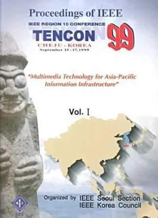 tencon 99 the 1999 ieee region 10 conference sept 15 17 1999 the silla cheju cheju island korea proceedings