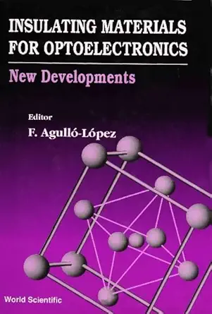 insulating materials for optoelectronics new developments 1st edition f agullo lopez 9810222300,