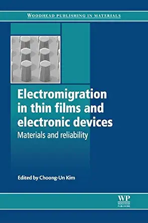 electromigration in thin films and electronic devices materials and reliability 1st edition choong un kim