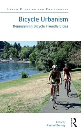 bicycle urbanism reimagining bicycle friendly cities 1st edition rachel berney 1472456637, 978-1472456632