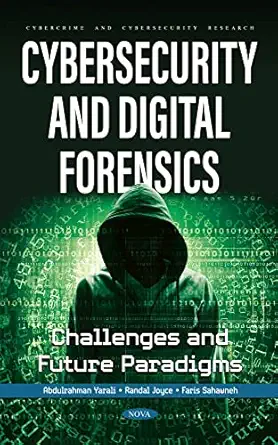 cybersecurity and digital forensics challenges and future paradigms 1st edition abdulrahman yarali ,randall