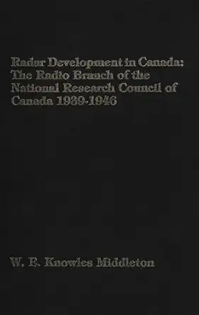 radar development in canada the radio branch of the national research council of canada 1939 46 1st edition w