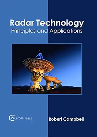 radar technology principles and applications 1st edition robert campbell 1682854876, 978-1682854877