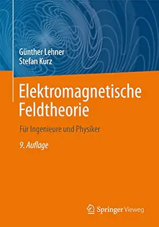 elektromagnetische feldtheorie fa 1/4r ingenieure und physiker 1st edition ga 1/4nther lehner ,stefan kurz