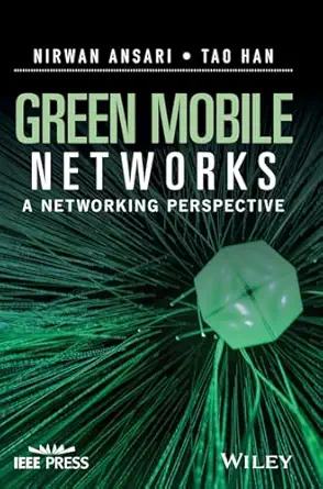 green mobile networks a networking perspective 1st edition nirwan ansari ,tao han 1119125103, 978-1119125105