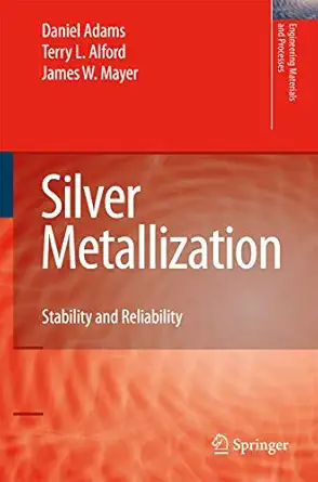 silver metallization stability and reliability 1st edition daniel adams ,terry l alford ,james w mayer