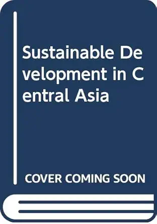 sustainable development in central asia 1st edition shirin akiner ,sander tideman ,jon hay 0312219318,