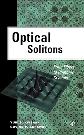 optical solitons from fibers to photonic crystals 1st edition yuri s kivshar ,govind p agrawal 0124105904,