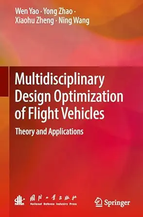 multidisciplinary design optimization of flight vehicles theory and applications 1st edition wen yao ,yong