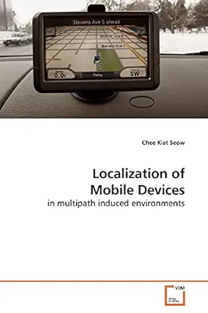 localization of mobile devices in multipath induced environments 1st edition chee kiat seow 3639190408,