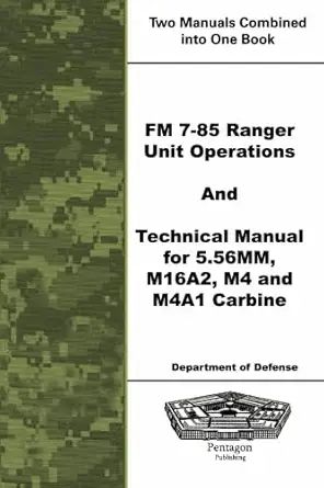 fm 7 85 ranger unit operations and technical manual for 5 56mm m16a2 m4 and m4a1 carbine 1st edition