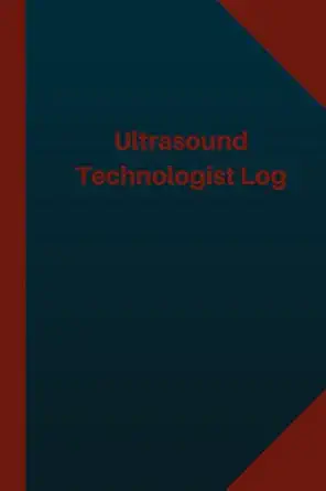 ultrasound technologist log ultrasound technologist logbook 1st edition logbook professionals 154324890x,