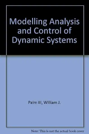 modeling analysis and control of dynamic systems 1st edition william j palm iii 0471058009, 978-0471058007
