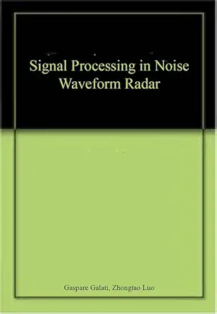 signal processing in noise waveform radar 1st edition gaspare galati ,zhongtao luo 1642241709, 978-1642241709