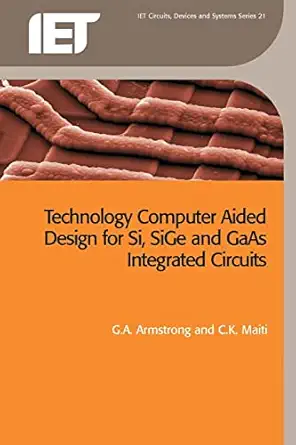 technology computer aided design for si sige and gaas integrated circuits 1st edition g a armstrong ,c k