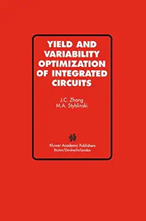 yield and variability optimization of integrated circuits 1st edition jian cheng zhang ,m a styblinski