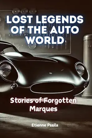lost legends of the auto world stories of forgotten marques 1st edition etienne psaila 1923393405,