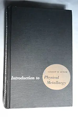 introduction to physical metallurgy 1st edition sidney h avner 0070024995, 978-0070024991
