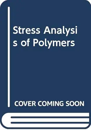 stress analysis of polymers 1st edition j g williams 0582470013, 978-0582470019