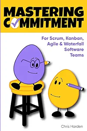 mastering commitment for software development teams 1st edition chris harden 1688101675, 978-1688101678