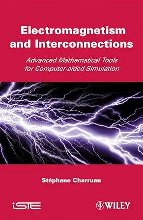 electromagnetism and interconnections advanced mathematical tools for computer aided simulation 1st edition