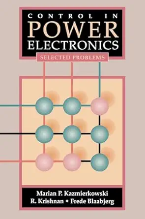 control in power electronics selected problems 1st edition marian p kazmierkowski ,ramu krishnan ,frede