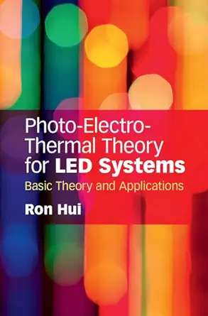 photo electro thermal theory for led systems basic theory and applications 1st edition ron hui 1107165989,