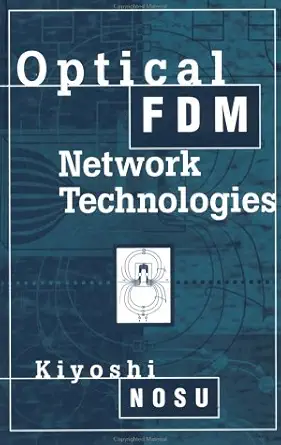 optical fdm network technologies 1st edition kiyoshi nosu 0890067694, 978-0890067697